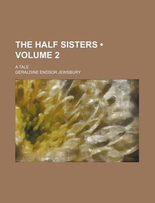 Book cover for The Half Sisters (Volume 2); A Tale