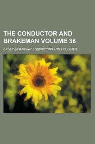 Cover of The Conductor and Brakeman Volume 38