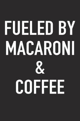 Book cover for Fueled by Macaroni and Coffee