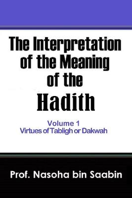 Book cover for The Interpretation of The Meaning of The Hadith Volume 1 - Virtues of Tabligh or Dakwah