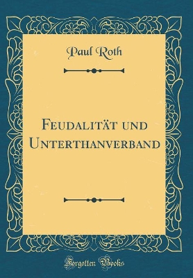 Book cover for Feudalitat Und Unterthanverband (Classic Reprint)