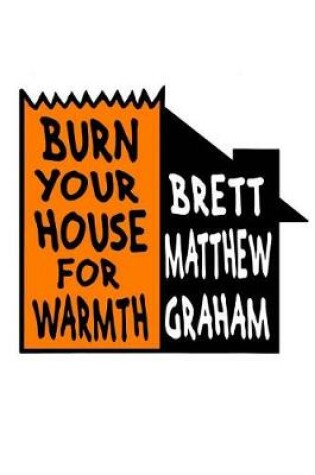 Cover of Burn Your House For Warmth