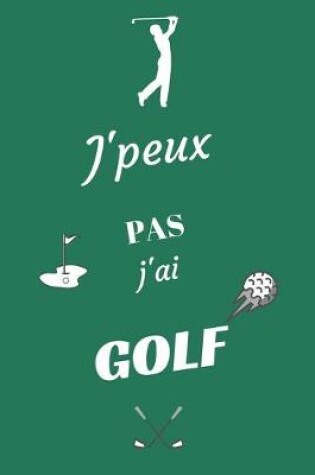 Cover of J'peux pas j'ai Golf