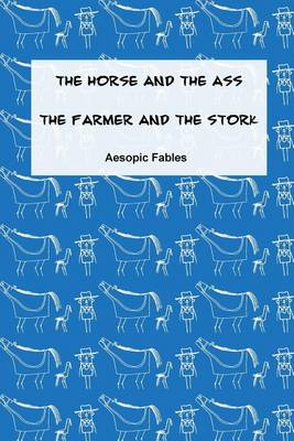 Cover of The Horse and the Ass & The Farmer and the Stork