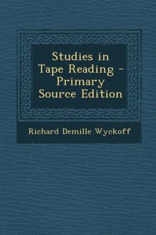 Cover of Studies in Tape Reading - Primary Source Edition