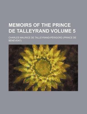 Book cover for Memoirs of the Prince de Talleyrand Volume 5