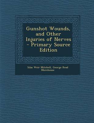 Book cover for Gunshot Wounds, and Other Injuries of Nerves