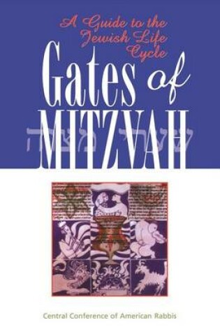 Cover of Gates of Mitzvah : A Guide to the Jewish Life Cycle