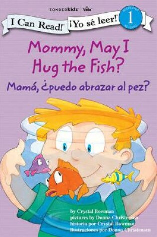 Cover of Mamá: ¿Puedo abrazar al pez? - Mommy, May I Hug the Fish?