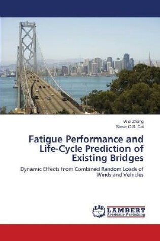 Cover of Fatigue Performance and Life-Cycle Prediction of Existing Bridges