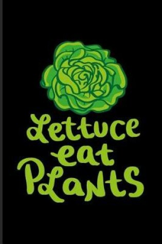 Cover of Lettuce Eat Plants
