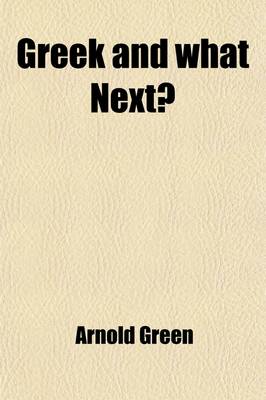 Book cover for Greek and What Next?; An Address. Solomos' Hymn to Liberty, a Poem