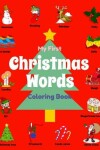 Book cover for My First Christmas Words Coloring Book