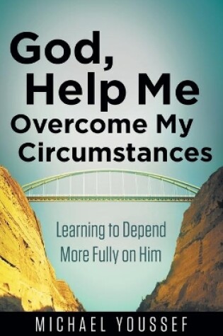 Cover of God, Help Me Overcome My Circumstances