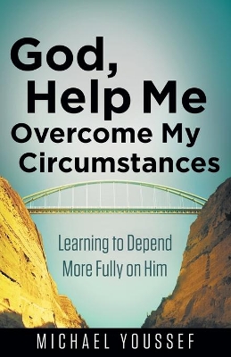 Book cover for God, Help Me Overcome My Circumstances