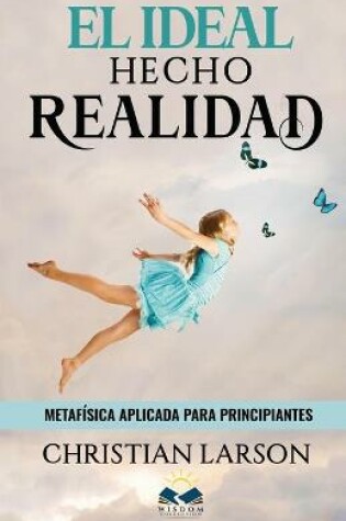 Cover of El Ideal Hecho Realidad