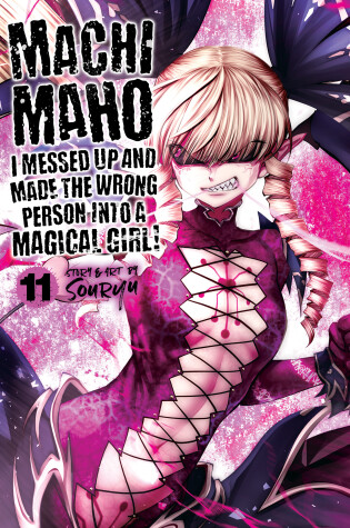 Cover of Machimaho: I Messed Up and Made the Wrong Person Into a Magical Girl! Vol. 11