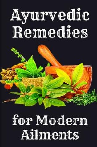 Cover of Ayurvedic Remedies for Modern Ailments