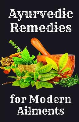 Book cover for Ayurvedic Remedies for Modern Ailments