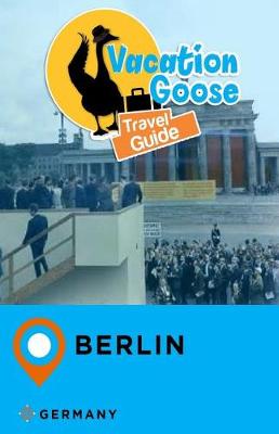 Book cover for Vacation Goose Travel Guide Berlin Germany