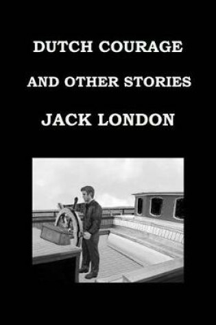 Cover of Dutch Courage and Other Stories by Jack London