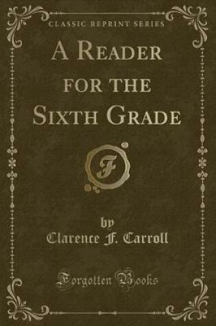 Cover of A Reader for the Sixth Grade (Classic Reprint)