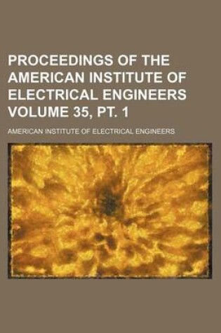 Cover of Proceedings of the American Institute of Electrical Engineers Volume 35, PT. 1