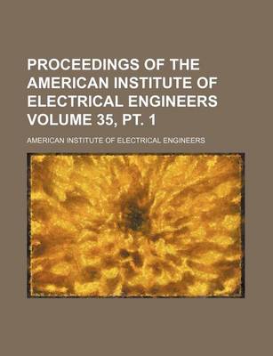 Book cover for Proceedings of the American Institute of Electrical Engineers Volume 35, PT. 1