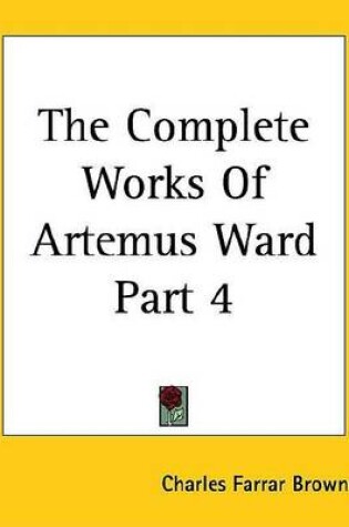 Cover of The Complete Works of Artemus Ward Part 4