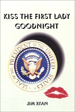 Book cover for Kiss the First Lady Goodnight