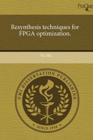 Cover of Resynthesis Techniques for FPGA Optimization