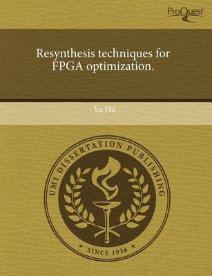 Book cover for Resynthesis Techniques for FPGA Optimization