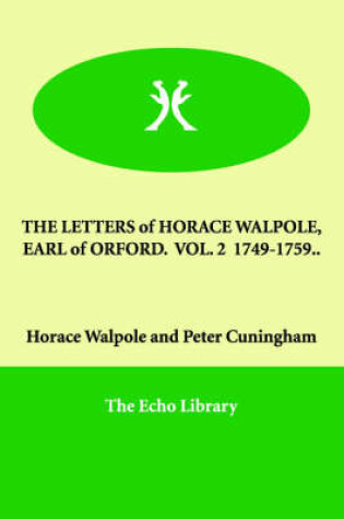 Cover of THE LETTERS of HORACE WALPOLE, EARL of ORFORD. VOL. 2 1749-1759..