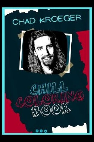 Cover of Chad Kroeger Chill Coloring Book