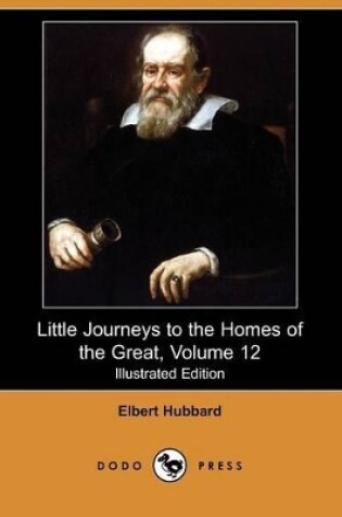 Cover of Little Journeys to the Homes of the Great, Volume 12 (Illustrated Edition) (Dodo Press)