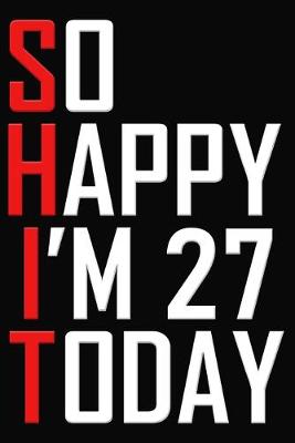 Book cover for So Happy I'm 27 Today