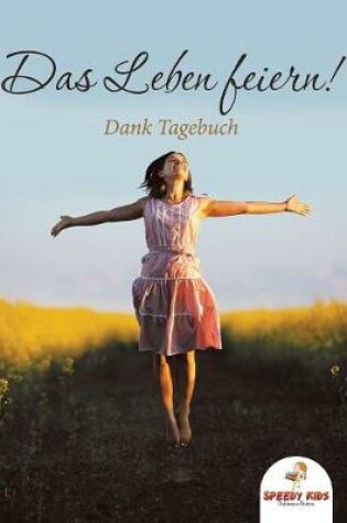 Cover of Das Leben feiern! Dank-Tagebuch (German Edition)
