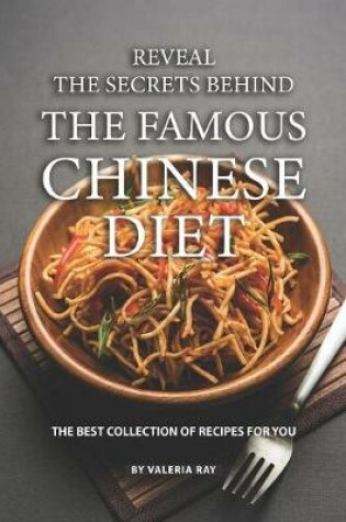 Cover of Reveal the Secrets Behind the Famous Chinese Diet