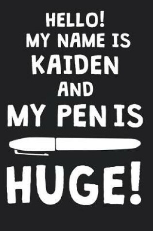 Cover of Hello! My Name Is KAIDEN And My Pen Is Huge!