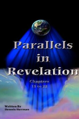 Cover of Parallels in Revelation: Chapters 13 to 22