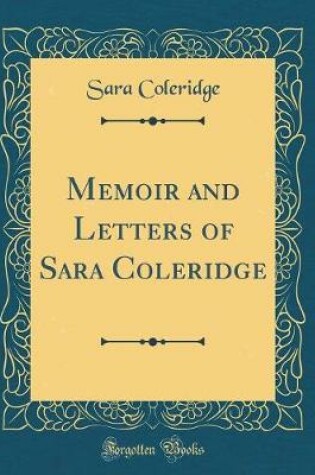 Cover of Memoir and Letters of Sara Coleridge (Classic Reprint)