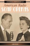 Book cover for Historical Dictionary of American Radio Soap Operas
