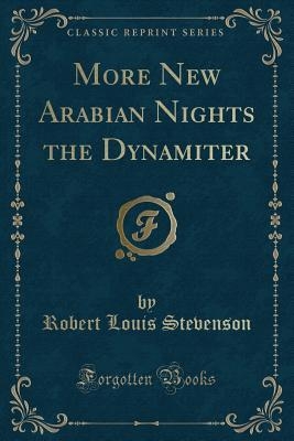 Book cover for More New Arabian Nights the Dynamiter (Classic Reprint)