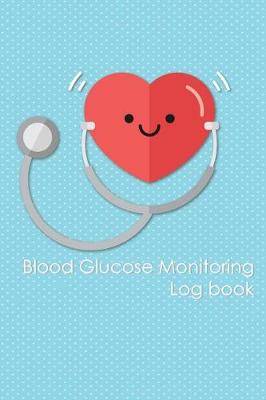 Book cover for Blood Glucose Monitoring Log Book