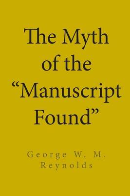 Book cover for The Myth of the "manuscript Found"