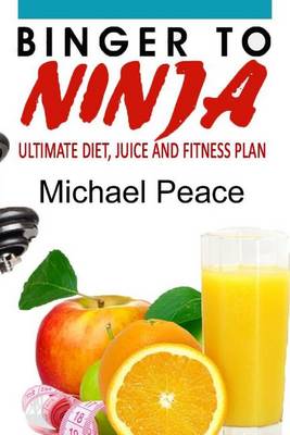 Book cover for Binger to Ninja - Ultimate Diet and Fitness Plan