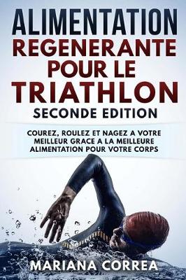 Cover of Alimentation Regenerante Pour Le Triathlon Seconde Edition