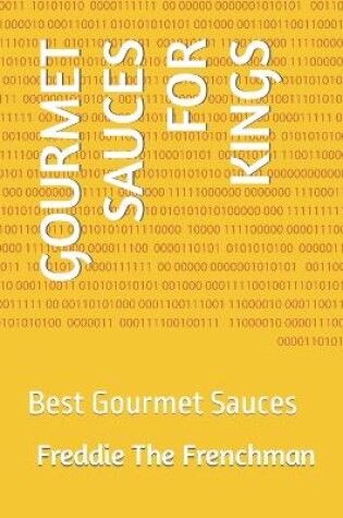 Cover of Gourmet Sauces for Kings