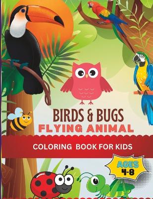 Cover of Birds & Bugs Flying Animal Coloring Book For Kids Ages 4-8