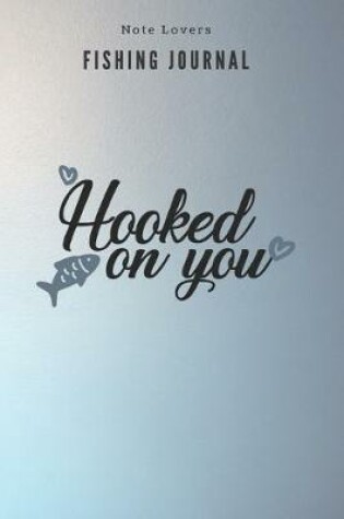 Cover of Hooked on you - Fishing Journal